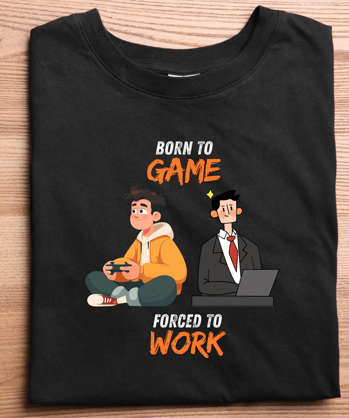 Born To Game Forced To Work | Funny Gamer T-Shirt | Gaming Graphic Tee for Gamers